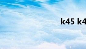 k45 k453